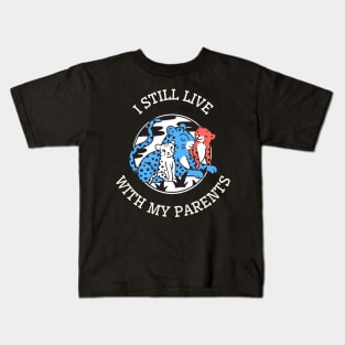 I still live with my parents Kids T-Shirt